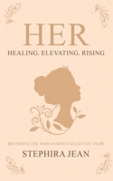 Her: Healing. Elevating. Rising. B0FSNGZ1LD Book Cover