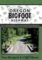 The Oregon Bigfoot Highway 0692380817 Book Cover