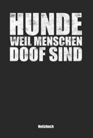 Hunde, weil Menschen doof sind: Punktraster Notizbuch / Tagebuch - 15,24 x 22,86 cm (ca. DIN A5) - 120 Seiten 107792383X Book Cover