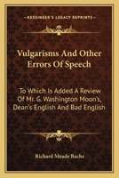 Vulgarisms and Other Errors of Speech 1163605697 Book Cover