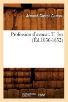 Profession D'Avocat. T. 1er (A0/00d.1830-1832) 2012764444 Book Cover