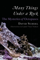Many Things Under a Rock: The Mysteries of Octopuses 1324020695 Book Cover