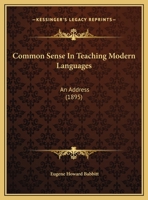 Common Sense In Teaching Modern Languages: An Address 1169439810 Book Cover
