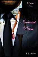 Indecent Pawn 1511628251 Book Cover