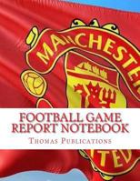 Football Game Report Notebook: Manchester United Theme 1981474838 Book Cover