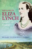 The Lives of Eliza Lynch: Scandal and Courage 0717146111 Book Cover