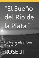 "El Sueño del Río de la Plata ¨: ¨ La Aventura de un Joven Emigrante" (Spanish Edition) B0DBH8565V Book Cover