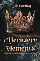L’héritière des éléments: Deux mondes en danger. Une seule reine pour les sauver. (French Edition) 2959520629 Book Cover