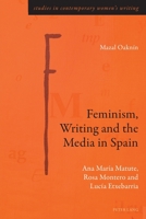 The Reception and Dissemination of "Womens Writing" in Spain: Ana Maria Matute, Rosa Montero and Lucia Etxebarria 3034318650 Book Cover