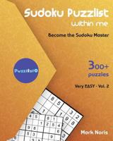 Sudoku Puzzlist Within Me - Very Easy: Become The Sudoku Master 172917048X Book Cover