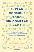 El Plan Consigue Todo Sin Comprar Nada / the Buy Nothing, Get Everything Plan: Discover the Joy of Spending Less, Sharing More, and Living Generously 6073197527 Book Cover
