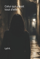 Celui qui savait tout d'elle (French Edition) B0GJQKZVMR Book Cover