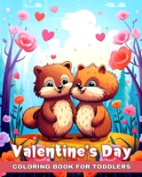 Valentine's Day Coloring Book for Toddlers: Love-filled Images, Hearts, Cute Animals, and More for Kids Ages 2-5 B0CSDTR4VR Book Cover