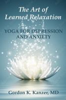 The Art of Learned Relaxation: Yoga for Depression and Anxiety B0FNRNM918 Book Cover