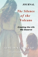 Companion Journal the Silence of the Volcano: Creating the Life we Deserve B0DNF4MN3X Book Cover