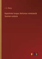 Rajalahden torppa: Kertomus viimeisestä Suomen sodasta 3368901648 Book Cover