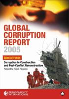 Global Corruption Report 2005: Special Focus: Corruption in Construction and Post-conflict Reconstruction (Global Corruption Report) 0745323960 Book Cover