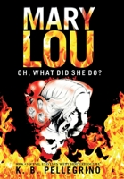 Mary Lou: Oh, What Did She Do? 1951012119 Book Cover