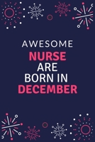 Awesome Nurse Are Born in December: Blank Lined Journal to collect Quotes, Memories, and Stories of your Patients, Graduation Gift for Nurses, Doctors or Nurse Practitioner Funny Gift 1677165529 Book Cover