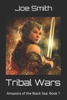 Tribal Wars: Amazons of the Black Sea: Book 1 1981014403 Book Cover