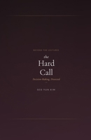 Beyond the Hard Call: Decision-Making, Dissected (Beyond the Lectures) B0GPY62GBS Book Cover