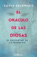 El oráculo de las diosas: El despertar de lo femenino. Guía de autoconocimiento (Spanish Edition) 956415006X Book Cover