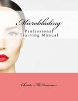 Microblading: Professional Training Manual 1541217519 Book Cover