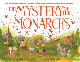 Mystery of the Monarchs: How Kids, Teachers, and Butterfly Fans Helped Fred and Norah Urquhart Track the Great Monarch Migration B0GN65RRCF Book Cover