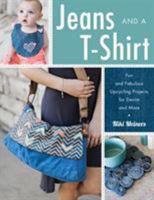 Jeans and a T-Shirt: Fun and Fabulous Upcycling Projects for Denim and More 0811718026 Book Cover