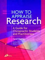 How To Appraise Research: A Guide For Chiropractic Students and Practitioners 0443073791 Book Cover