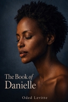 The Book of Danielle: The Three Messiahs Trilogy; Book III B0FPCTTGPB Book Cover