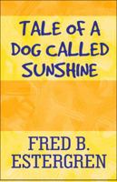 Tale of a Dog Called Sunshine 1448925754 Book Cover