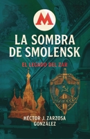 La Sombra de Smolensk. El Legado del Zar (Spanish Edition) 8409836947 Book Cover