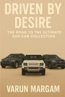 Driven by Desire: The Road to the Ultimate SUV Car Collection (The Ultimate Love for Cars) B0F6T88N9L Book Cover
