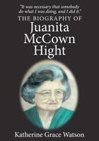 The Biography of Juanita McCown Hight 146649378X Book Cover