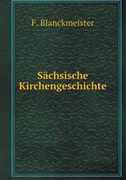 Sächsische Kirchengeschichte 1145072917 Book Cover