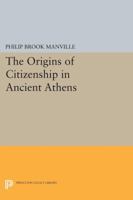 The Origins of Citizenship in Ancient Athens 0691600929 Book Cover