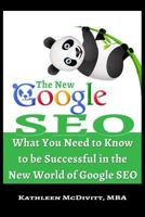 The New Google Seo: What You Need to Know to Be Successful in the New World of Google Seo 1540862216 Book Cover