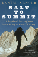 Salt to Summit: A Vagabond Journey from Death Valley to Mount Whitney 1582437505 Book Cover