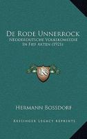 De Rode Unnerrock: Nedderdutsche Volkskomeedie In Fief Akten (1921) 1160410518 Book Cover