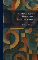 Institutiones Historiae Philosophiae (Latin Edition) 102574134X Book Cover