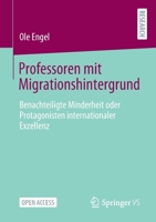 Professoren Mit Migrationshintergrund : Benachteiligte Minderheit Oder Protagonisten Internationaler Exzellenz? 3658324104 Book Cover