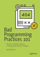 Bad Programming Practices 101: Become a Better Coder by Learning How (Not) to Program 1484234103 Book Cover