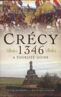 Crecy 1346: A Tourists' Guide 1473827019 Book Cover
