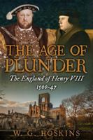 The Age of Plunder: The England of Henry VIII, 1500-1547 0582485444 Book Cover
