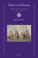 Peter Von Danzig: The Story of a Great Caravel, 1462 1475 (Northern World) 9004358102 Book Cover