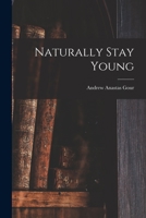 Naturally Stay Young 1014617375 Book Cover