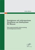 Emulgieren mit mikroporösen Strukturen am Stoffsystem Öl / Wasser: Eine experimentelle Untersuchung von Emulgierparametern 3842872380 Book Cover