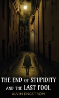The End of Stupidity and the Last Fool 4824173140 Book Cover