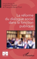 La réforme du dialogue social dans la fonction publique (Logiques Juridiques) (French Edition) 2336443562 Book Cover